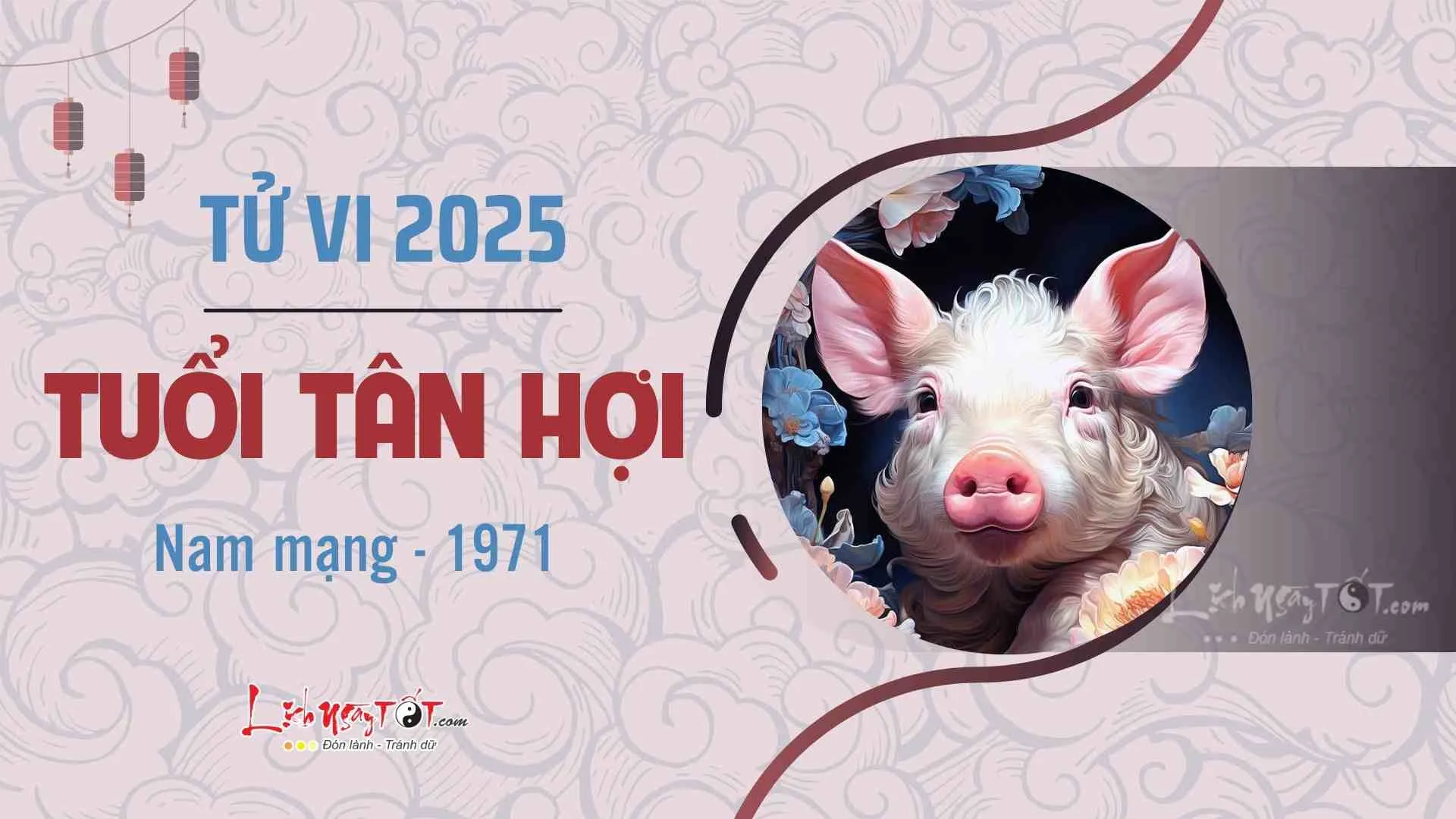 Tử vi 2025 tuổi Tân Hợi nam mạng 1971