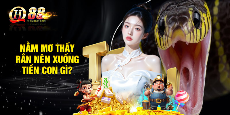 Nằm mơ thấy rắn nên xuống tiền con gì?