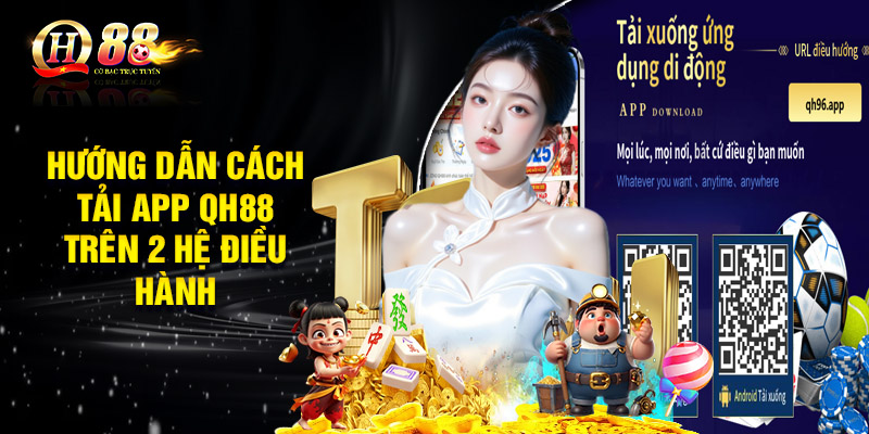 Hướng dẫn cách tải app QH88 trên 2 hệ điều hành