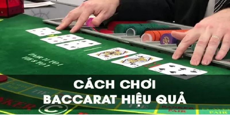 Cách chơi Baccarat từ A - Z dễ hiểu nhất