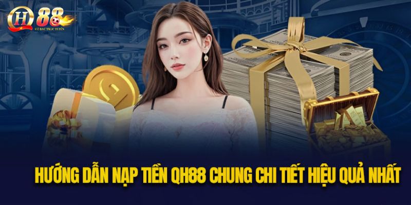 Đây là 3 cách nạp tiền phổ biến nhất tại QH88