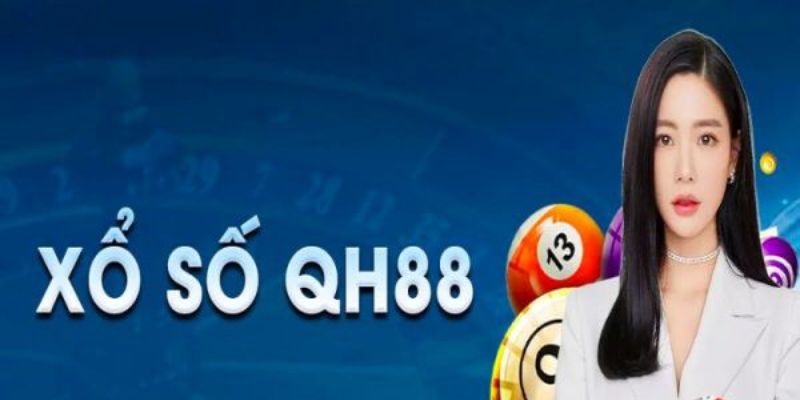 Thông tin về sảnh xổ số QH88 trong năm 2025